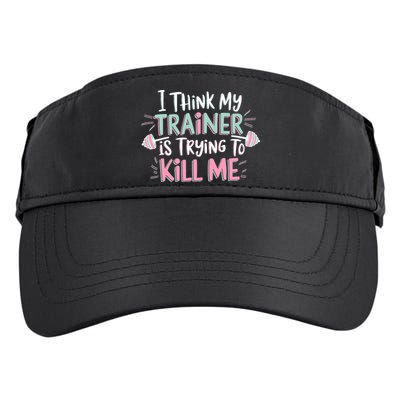 I Think My Trainer Is Trying To Kill Me Funny Gymer Adult Drive Performance Visor