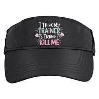 I Think My Trainer Is Trying To Kill Me Funny Gymer Adult Drive Performance Visor