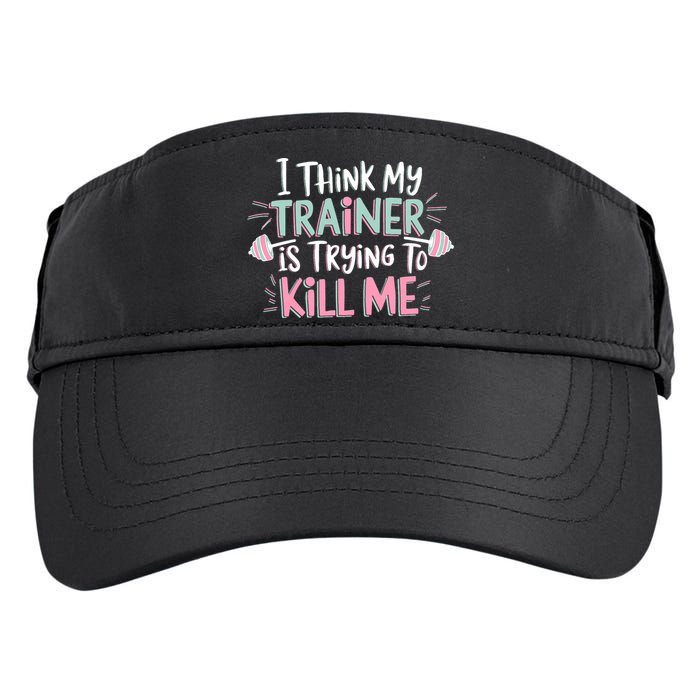 I Think My Trainer Is Trying To Kill Me Funny Gymer Adult Drive Performance Visor