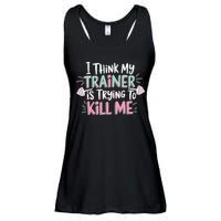I Think My Trainer Is Trying To Kill Me Funny Gymer Ladies Essential Flowy Tank
