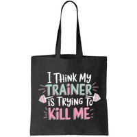 I Think My Trainer Is Trying To Kill Me Funny Gymer Bag