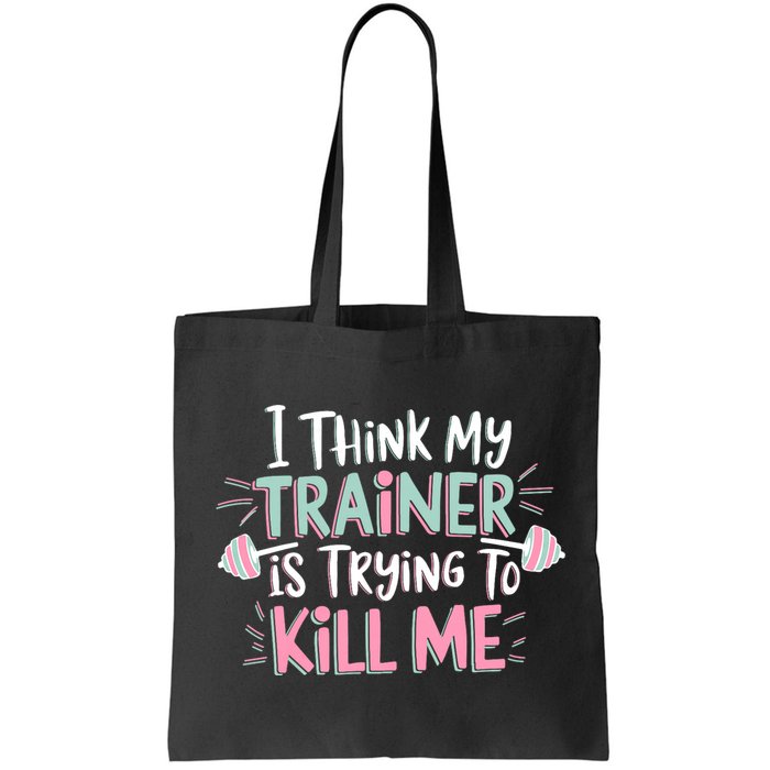 I Think My Trainer Is Trying To Kill Me Funny Gymer Bag