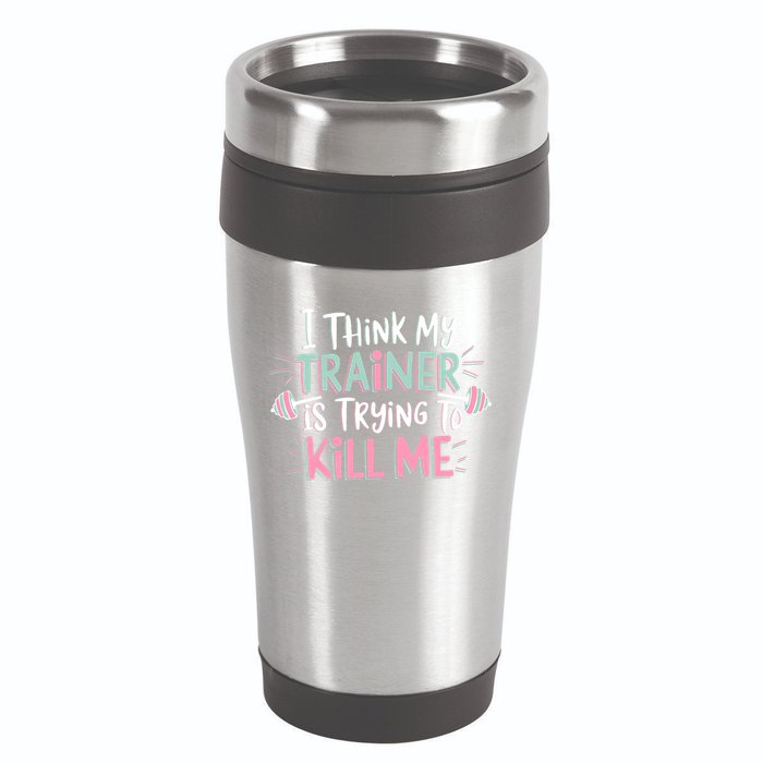 I Think My Trainer Is Trying To Kill Me Funny Gymer 16oz Travel Tumbler