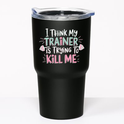 I Think My Trainer Is Trying To Kill Me Funny Gymer Tumbler