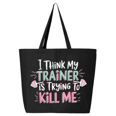 I Think My Trainer Is Trying To Kill Me Funny Gymer 25L Jumbo Tote