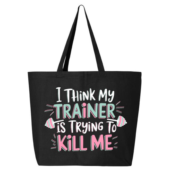 I Think My Trainer Is Trying To Kill Me Funny Gymer 25L Jumbo Tote
