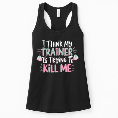 I Think My Trainer Is Trying To Kill Me Funny Gymer Womens Tank Top