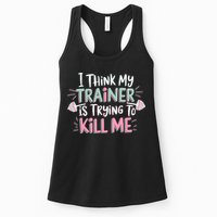 I Think My Trainer Is Trying To Kill Me Funny Gymer Womens Tank Top