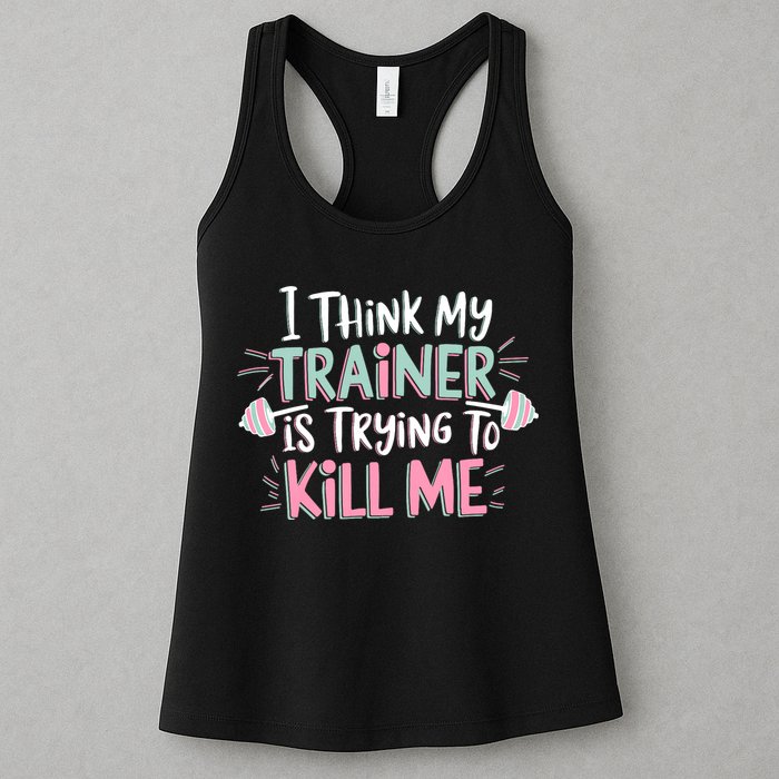I Think My Trainer Is Trying To Kill Me Funny Gymer Womens Tank Top