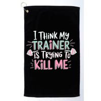 I Think My Trainer Is Trying To Kill Me Funny Gymer Golf Towel