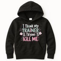 I Think My Trainer Is Trying To Kill Me Funny Gymer Kids Hoodie