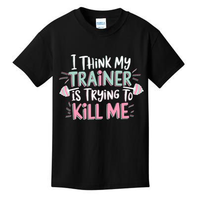 I Think My Trainer Is Trying To Kill Me Funny Gymer Kids T-Shirt