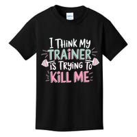 I Think My Trainer Is Trying To Kill Me Funny Gymer Kids T-Shirt