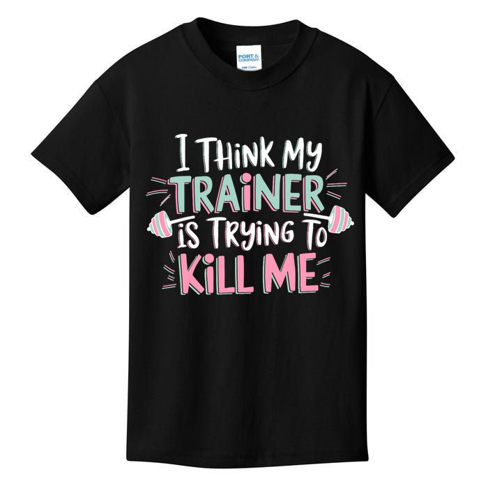 I Think My Trainer Is Trying To Kill Me Funny Gymer Kids T-Shirt