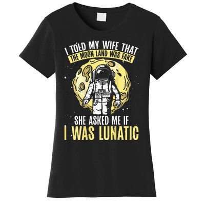 I Told My Wife That The Moon Landing Was Fake Backprint Women's T-Shirt