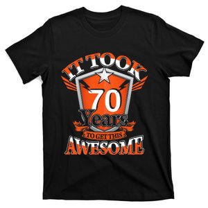 It Took Me 70 Years To Get This Awesome 70 Birthday Gift T-Shirt