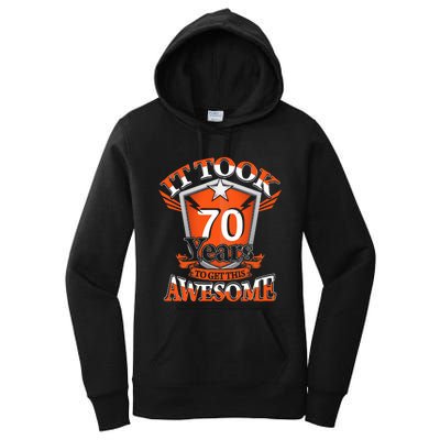 It Took Me 70 Years To Get This Awesome 70 Birthday Gift Women's Pullover Hoodie