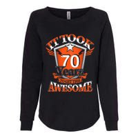 It Took Me 70 Years To Get This Awesome 70 Birthday Gift Womens California Wash Sweatshirt