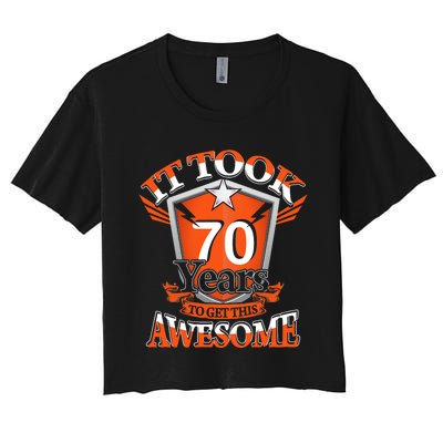 It Took Me 70 Years To Get This Awesome 70 Birthday Gift Women's Crop Top Tee