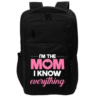 Im The Mom I Know Everything Funniest Graphic Design Gift Impact Tech Backpack