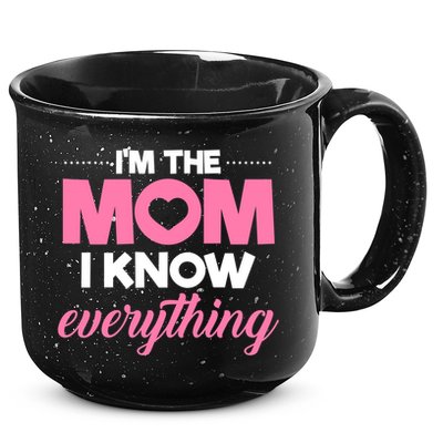Im The Mom I Know Everything Funniest Graphic Design Gift 15oz Campfire Ceramic Mug