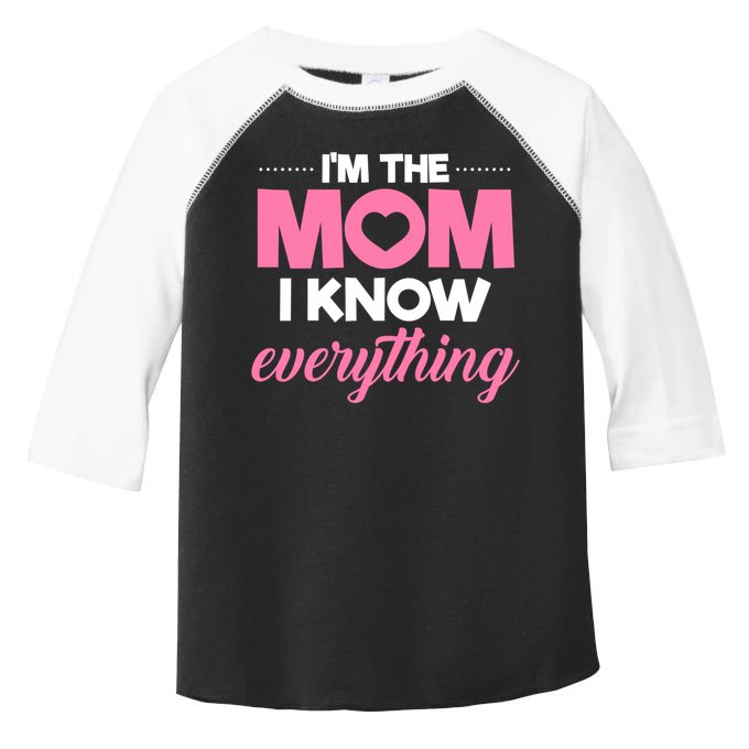 Im The Mom I Know Everything Funniest Graphic Design Gift Toddler Fine Jersey T-Shirt