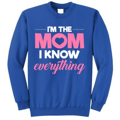 Im The Mom I Know Everything Funniest Graphic Design Gift Sweatshirt