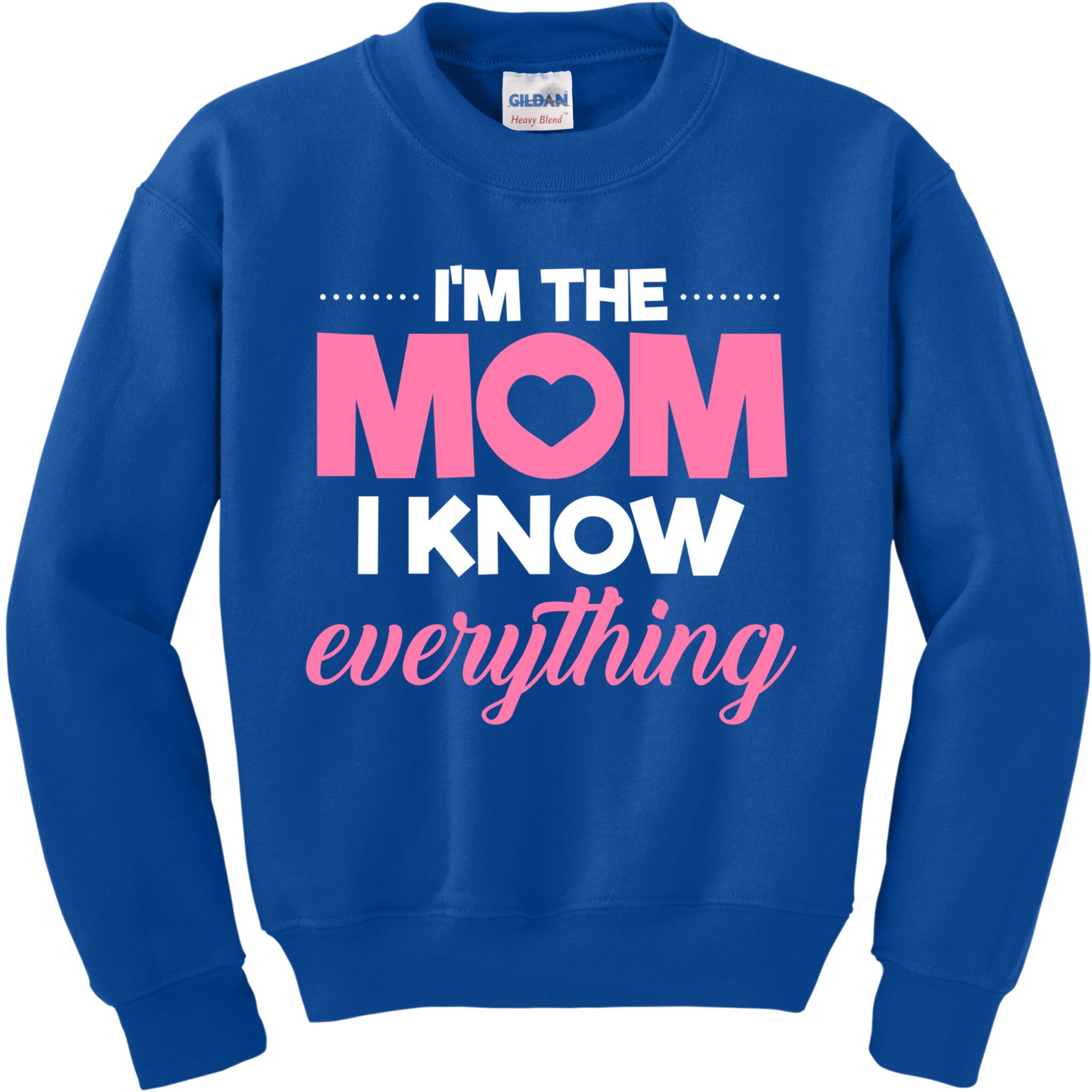 Im The Mom I Know Everything Funniest Graphic Design Gift Kids Sweatshirt