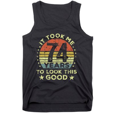 It took me 74 years to look this good 74th Birthday Tank Top