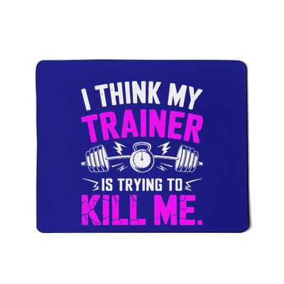 I Think My Trainer Is Trying To Kill Me Mousepad