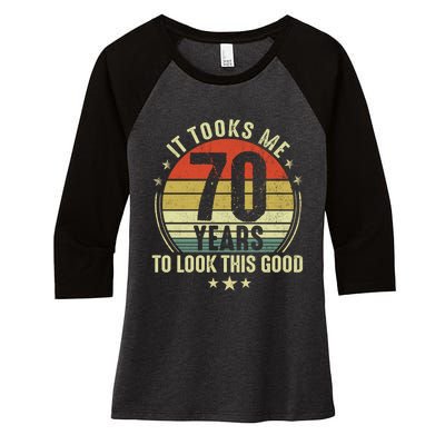 It Took Me 70 Years To Look This Good 70th Birthday Retirement Gifts For Him Her Women's Tri-Blend 3/4-Sleeve Raglan Shirt