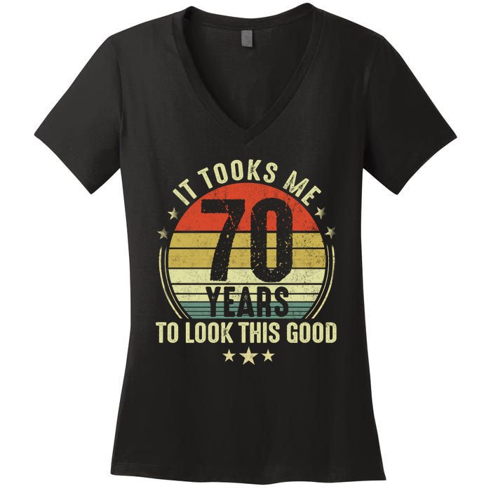 It Took Me 70 Years To Look This Good 70th Birthday Retirement Gifts For Him Her Women's V-Neck T-Shirt