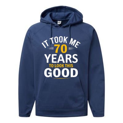 It Took Me 70 Years To Look This Good Funny 70 Year Old Performance Fleece Hoodie