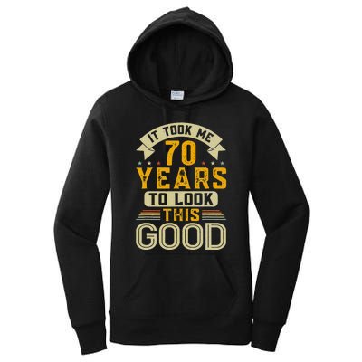 It Took Me 70 Years To Look This Good Funny 70th Birthday Women's Pullover Hoodie