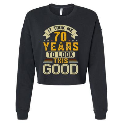 It Took Me 70 Years To Look This Good Funny 70th Birthday Cropped Pullover Crew