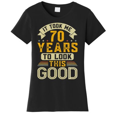 It Took Me 70 Years To Look This Good Funny 70th Birthday Women's T-Shirt