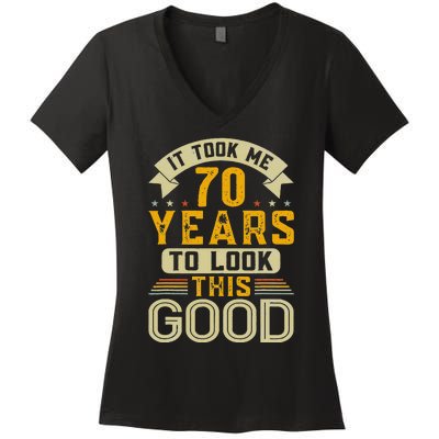 It Took Me 70 Years To Look This Good Funny 70th Birthday Women's V-Neck T-Shirt