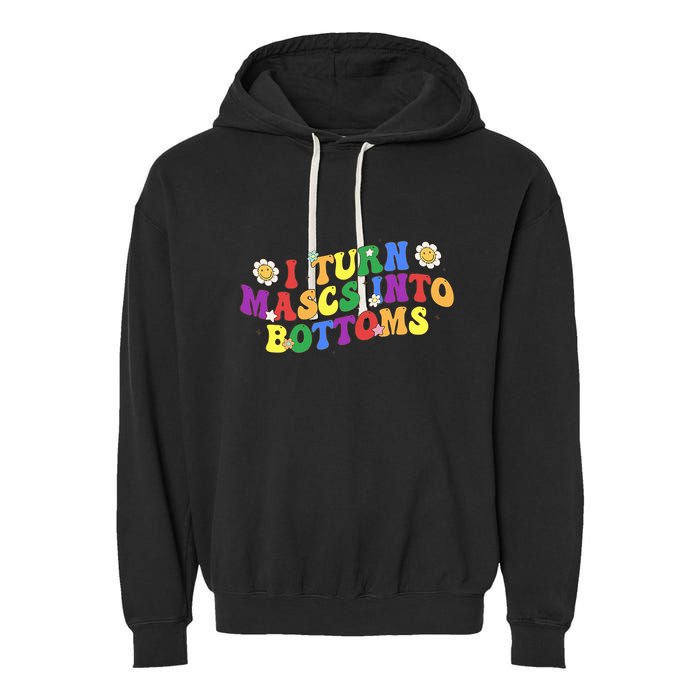 I Turn Masks Into Bottoms Garment-Dyed Fleece Hoodie