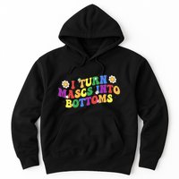 I Turn Masks Into Bottoms Hoodie