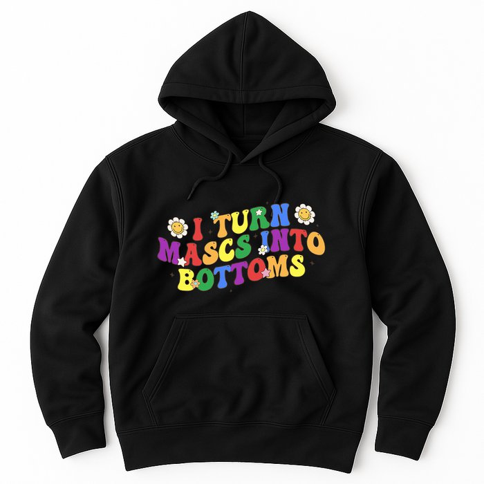 I Turn Masks Into Bottoms Hoodie