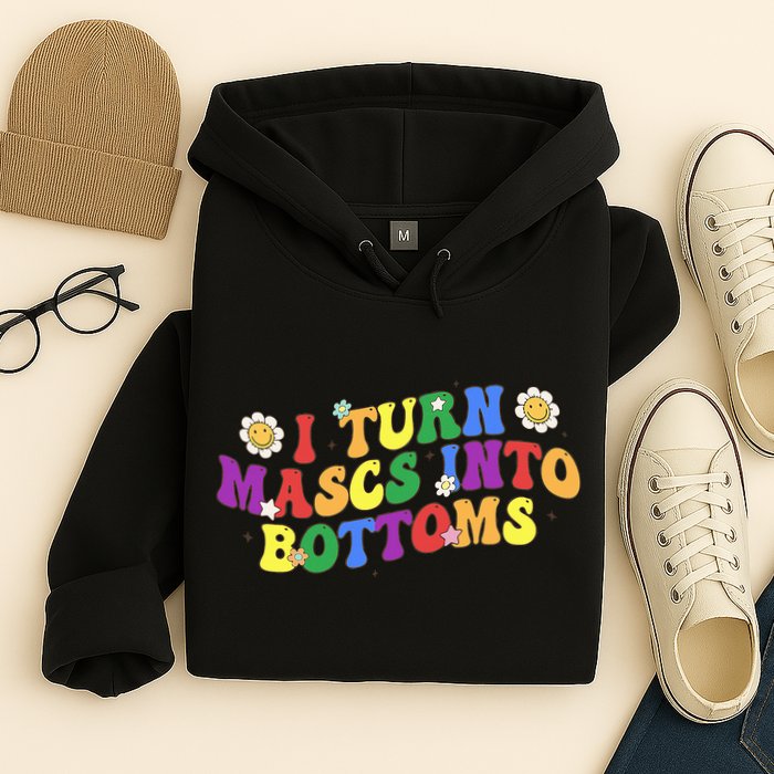 I Turn Masks Into Bottoms Hoodie
