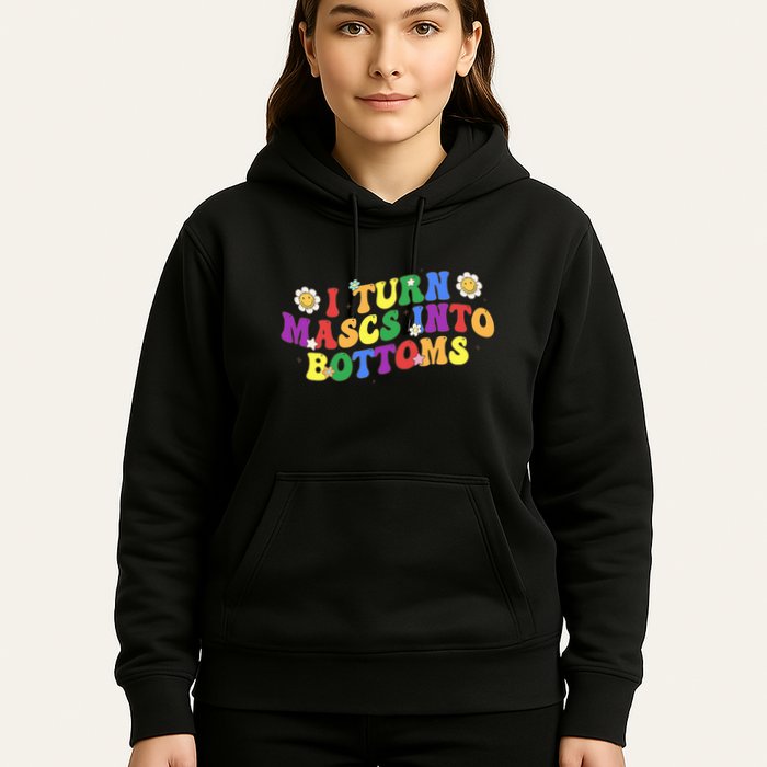I Turn Masks Into Bottoms Hoodie