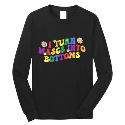 I Turn Masks Into Bottoms Long Sleeve Shirt