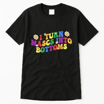 I Turn Masks Into Bottoms Tall T-Shirt