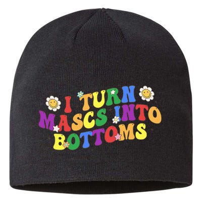 I Turn Masks Into Bottoms Sustainable Beanie