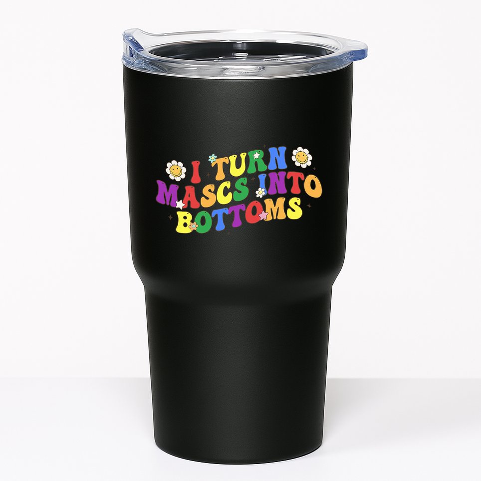I Turn Masks Into Bottoms Tumbler
