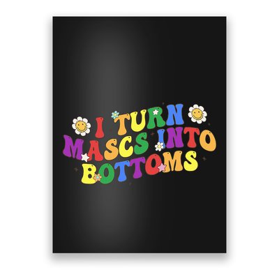 I Turn Masks Into Bottoms Poster