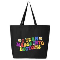 I Turn Masks Into Bottoms 25L Jumbo Tote