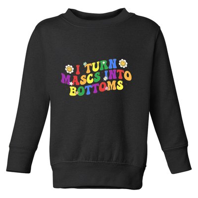 I Turn Masks Into Bottoms Toddler Sweatshirt