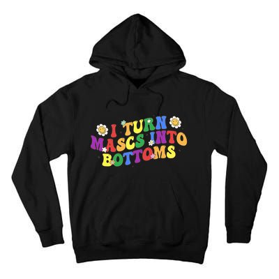 I Turn Masks Into Bottoms Tall Hoodie
